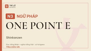 Ngữ pháp tiếng Nhật N3 One Point E | Shinkanzen Master 文法 – Đọc Nhật-Việt | Trí Lữ Nihongo