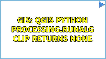 GIS: QGIS python processing.runalg Clip returns None (2 Solutions!!)