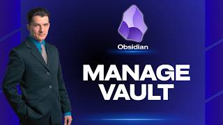 How to Manage Your Vault in Obsidian | Step-By-Step Guide 2026