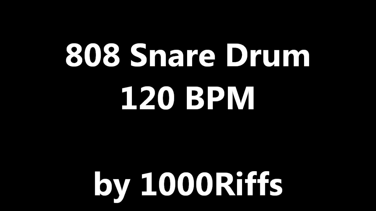 808 Snare Drum 120 BPM Beats Per Minute YouTube