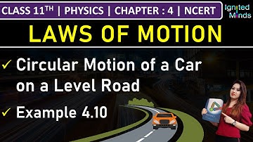 Class 11th Physics | Circular Motion of a Car on a Level Road | Example 4.10 | Chapter 4 | NCERT