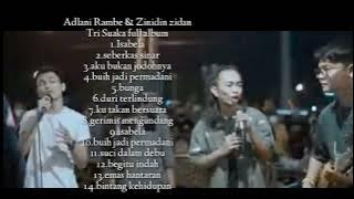 Full album Adlani Rambe ,zinidin Zidan & Tri Suaka