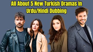 All About 5 New Turkish Dramas In Urdu/Hindi Dubbing | Urdu/Hindi | English Subs | Turkish Series