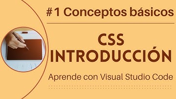 [Aprende con VSCode] Introducción a CSS #1 Conceptos básicos de CSS