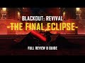 [FULL REVIEW &amp; GUIDE] BLACKOUT: REVIVAL (The Final Eclipse)