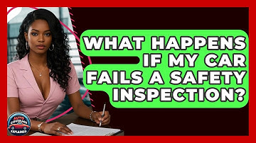 What Happens If My Car Fails A Safety Inspection? - Auto Coverage Explained