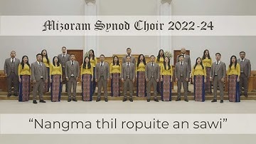 Mizoram Synod Choir (2022 - 2024) - Nangma Thil Ropuite An Sawi
