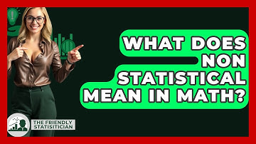 What Does Non Statistical Mean In Math? - The Friendly Statistician