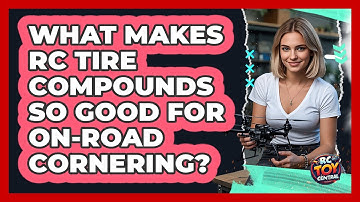 What Makes RC Tire Compounds So Good For On-road Cornering? - RC Toy Central