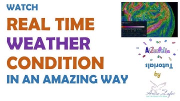 How to Explore Real Time Weather Condition | Earth Null School | AiZeePedia: Tutorial