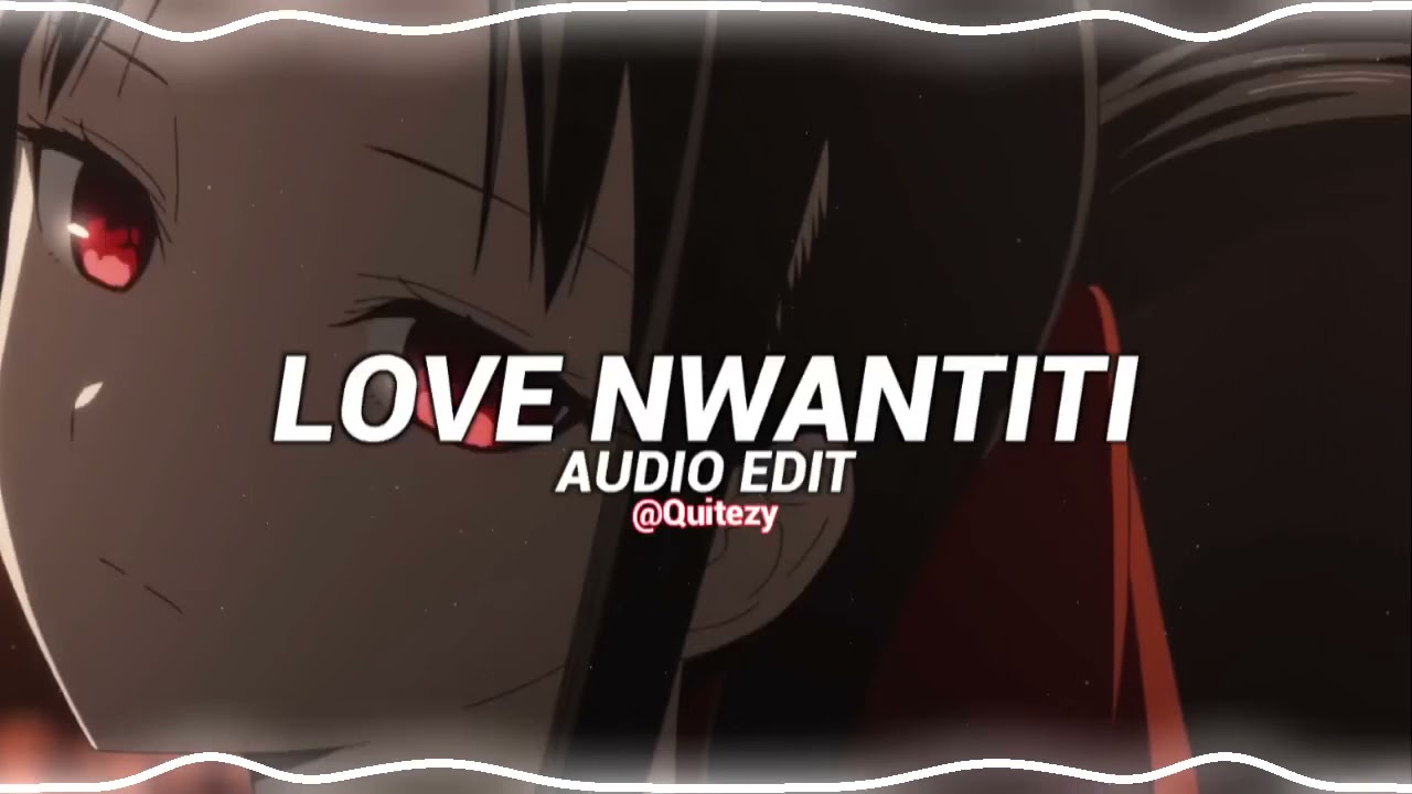 Love nwantiti tiktok remix   ckay edit audio