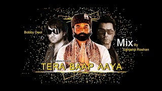 Tera Baap Aaya - Mix | Bobby Deol - VM | Happy Birthday Bobby!