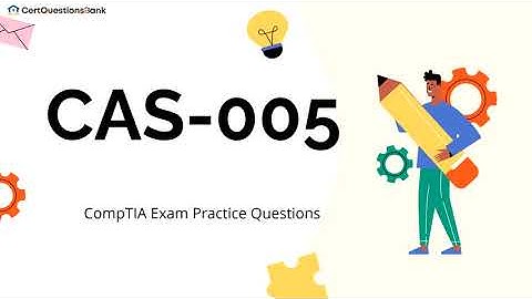 CAS-005 CompTIA SecurityX (Formerly CASP+) Exam Practice Questions with Explanations