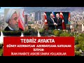 TEBRİZ AYAKTA  GÜNEY AZERBAYCAN AYAKTA  AZERBAYCANA KATILMAK İSTEYEN MİLYONLAR RUHANİYİ ÇILDRITTI