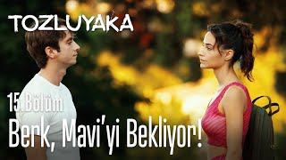 Berk, Maviyi Bekliyor - Tozluyaka 15. Bölüm