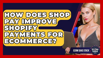 How Does Shop Pay Improve Shopify Payments For eCommerce? - Ecom SaaS Stack