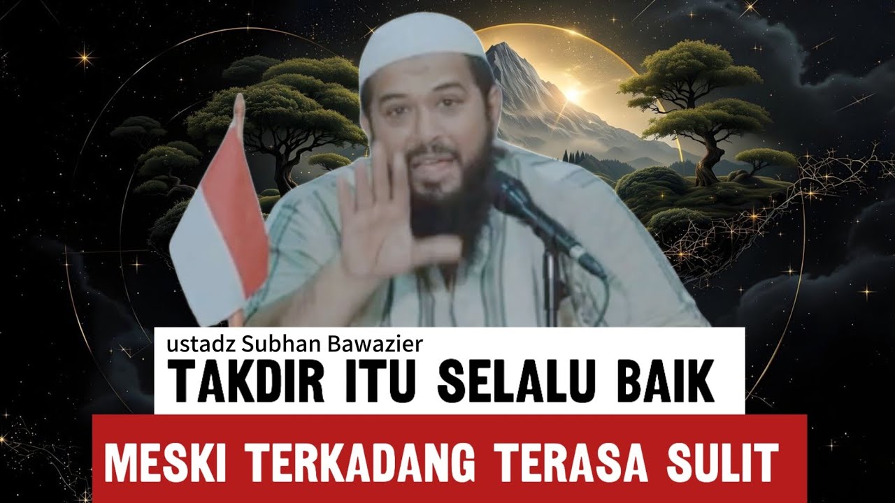 Jangan protes sama takdir!, percaya, Allah lagi ngasih yang terbaik - ustadz Subhan Bawazier