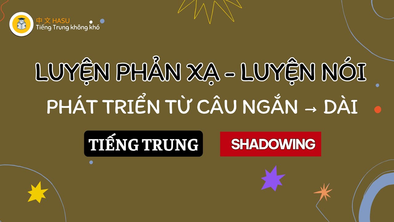 Luyện Phản Xạ Giao Tiếp Tiếng Trung | Từ Câu Đơn Giản Đến Câu Dài Chuẩn Ngữ Pháp Phần 2