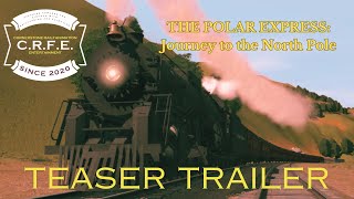 The Polar Express: Journey to the North Pole (CRFE/CRFT&G/Blender/TRS22) - Teaser Trailer