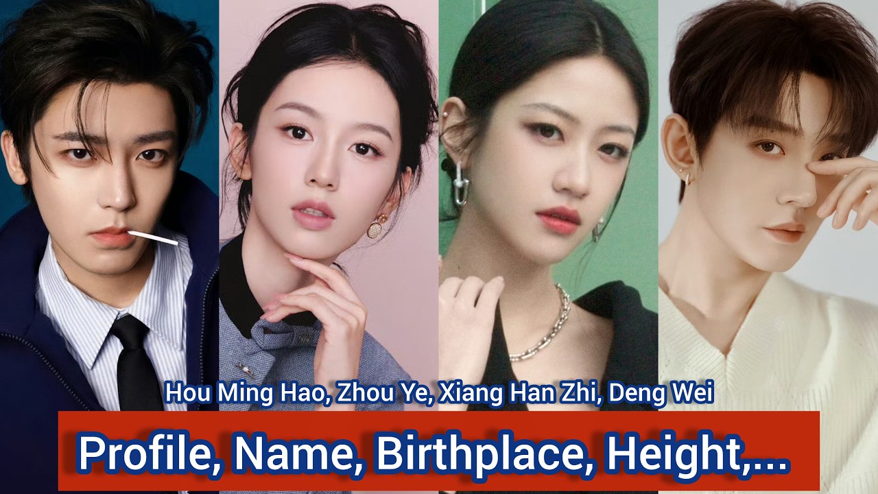 Хоу Минхао, Чжоу Е, Дэн Вэй, Сян Ханьчжи | Профиль, Имя, Место рождения, Рост,... |