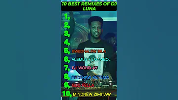 DJ LUNA TOP 10 Ethiopia Djluna Habeshamusic Ethiopiamusic 90sethiopianmusic Ebs Seifufantahun 