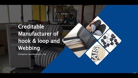 Liyao Weaving | One-shop Solution for All Kinds of Hook & Loop, Webbing, Zipper and Rope