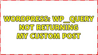 Wordpress: wp_query not returning my custom post (2 Solutions!!)