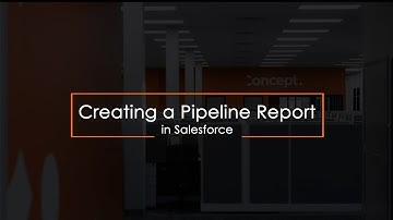 How to Build a Pipeline Report in Salesforce - Concept CRM