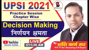 UPSI-2021 | Decision Making निर्णयन क्षमता | Practice Session Chapter Wise | By Shashi Karna Sir
