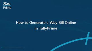 How to Generate e-Way Bill Online in TallyPrime | TallyHelp