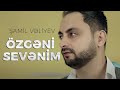 Şamil Vəliyev - Özgəni Sevənim 2020 (Official Video)