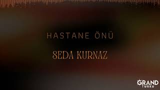 Seda Kurnaz - Hastane Önü (Official Audio)