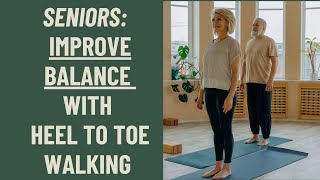 Seniors: Improve Balance with Heel to Toe Walking