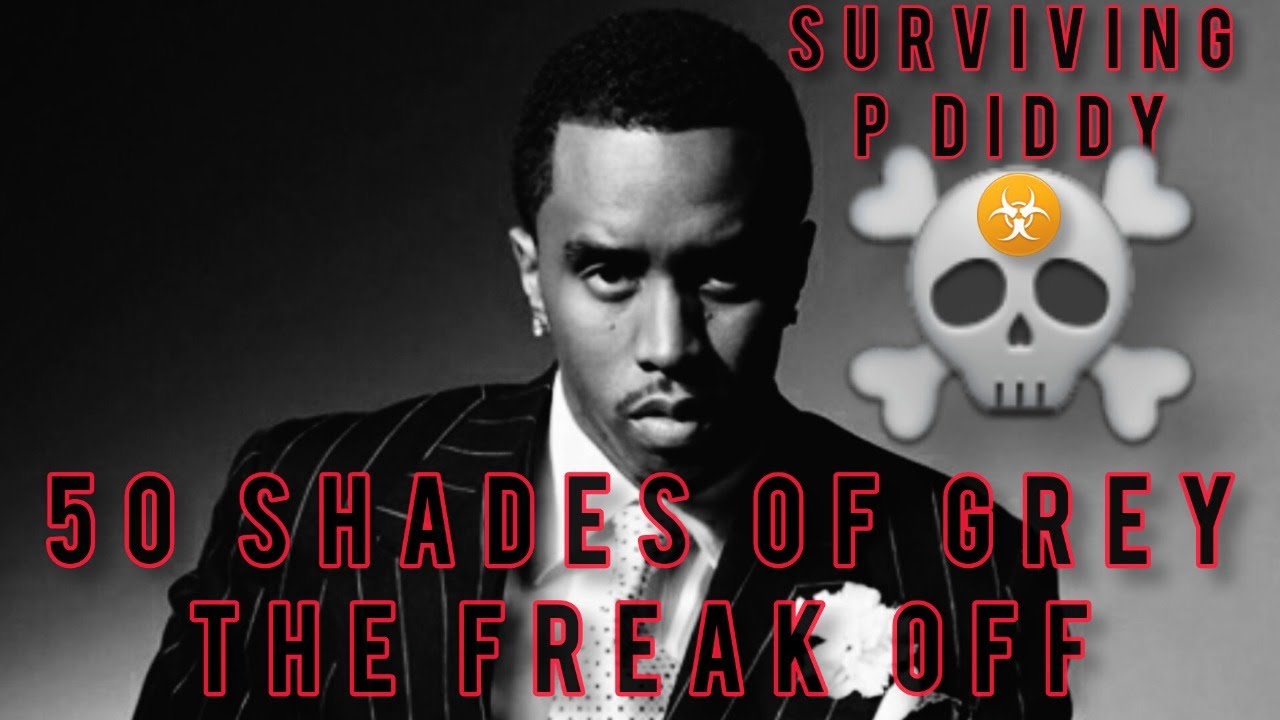 SURVIVING P DIDDY 50 SHADES OF GREY THE FREAK OFF YouTube surviving-p-diddy-50-shades-of-grey-the-freak-off-youtube