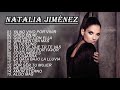 Natalia Jiménez Grandes Exitos - Natalia Jiménez Álbum Completo 2021