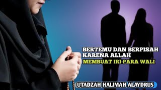 bertemu dan berpisah karena allah membuat iri para wali | ustadzah halimah alaydrus