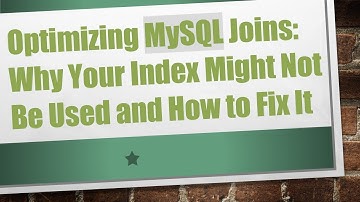 Optimizing MySQL Joins: Why Your Index Might Not Be Used and How to Fix It