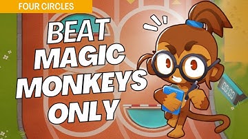 How to Beat Magic Monkeys Only on Four Circles - BTD6 Strategy