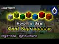 Seed Reprocessor Info and Usage - Mystical Agriculture Mod