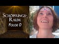 #0 ⭐️Schöpfungsraum ~ Video-Podcast der Neuen Zeit ~ Worum geht es?