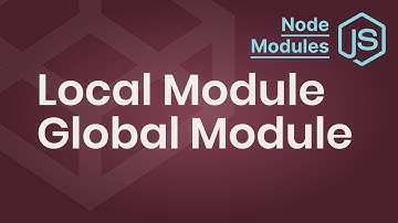 Local Modules vs Global Modules | Node Modules