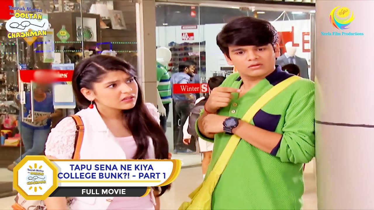 Tapu Sena Ne Kiya College Bunk?! | FULL MOVIE I PART 1 |  Taarak Mehta Ka Ooltah Chashmah