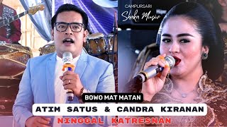 NINGGAL KATRESNAN.. BOWO MAT - MATAN - CANDRA KIRANA Feat ATIM SATUS - SHAKA MUSIC