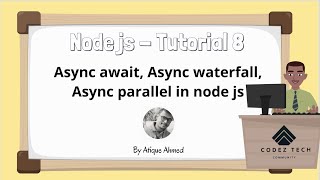 Nodejs in 1 Hour Tutorial 8 - What is Async, Async Await, Async Parallel, Async WaterFall in Node js