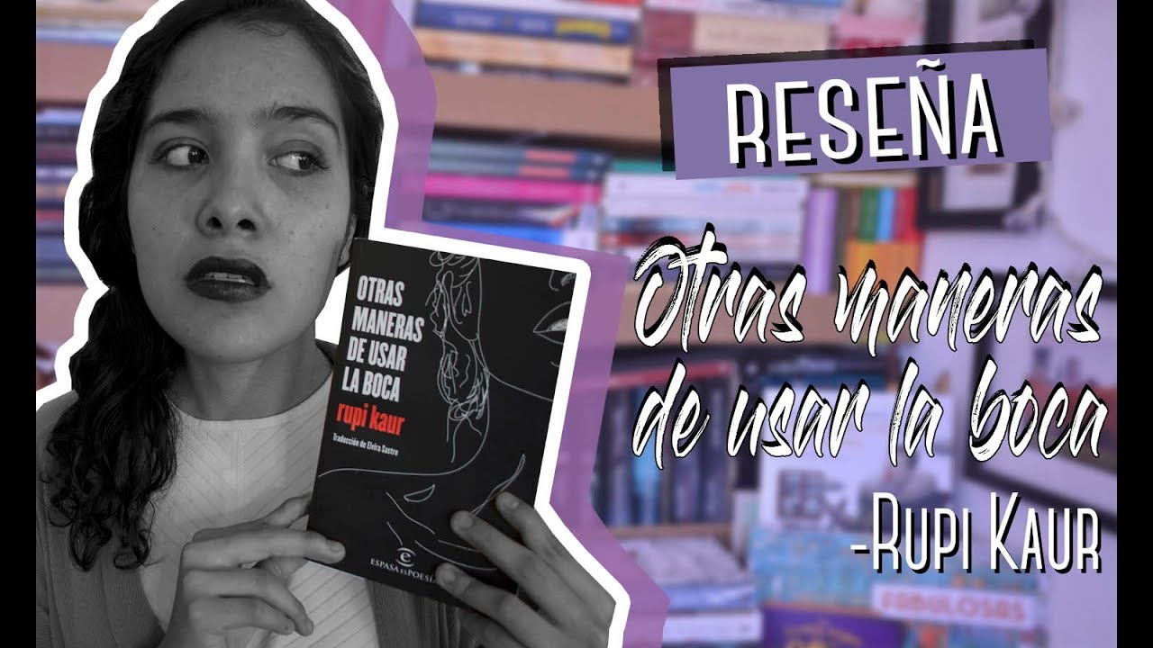 Reseña | Otras maneras de usar la boca | Rupi Kaur - YouTube