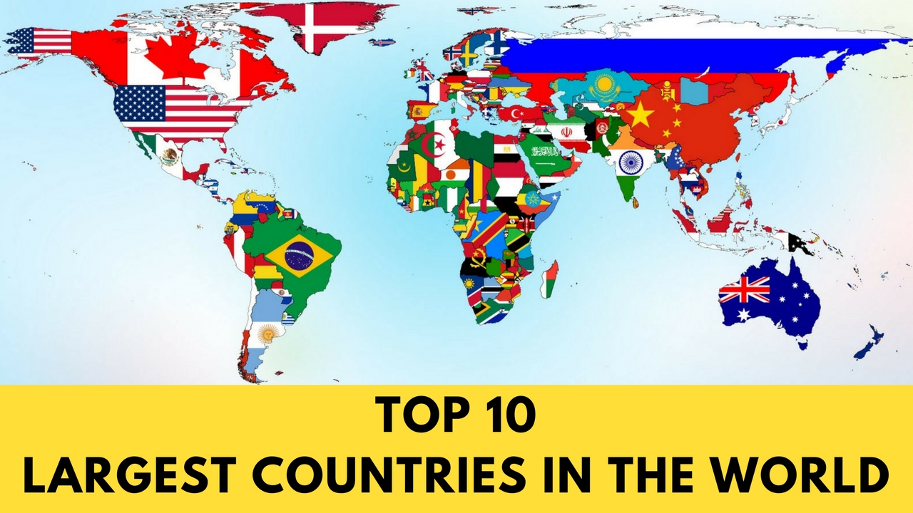 Top 10 Largest Countries In The World - China or India or Russia or USA ...