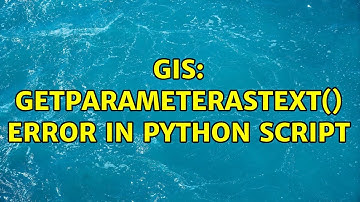 GIS: GetParameterAsText() error in python script (2 Solutions!!)