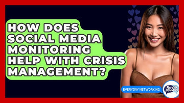 How Does Social Media Monitoring Help With Crisis Management? - Everyday-Networking