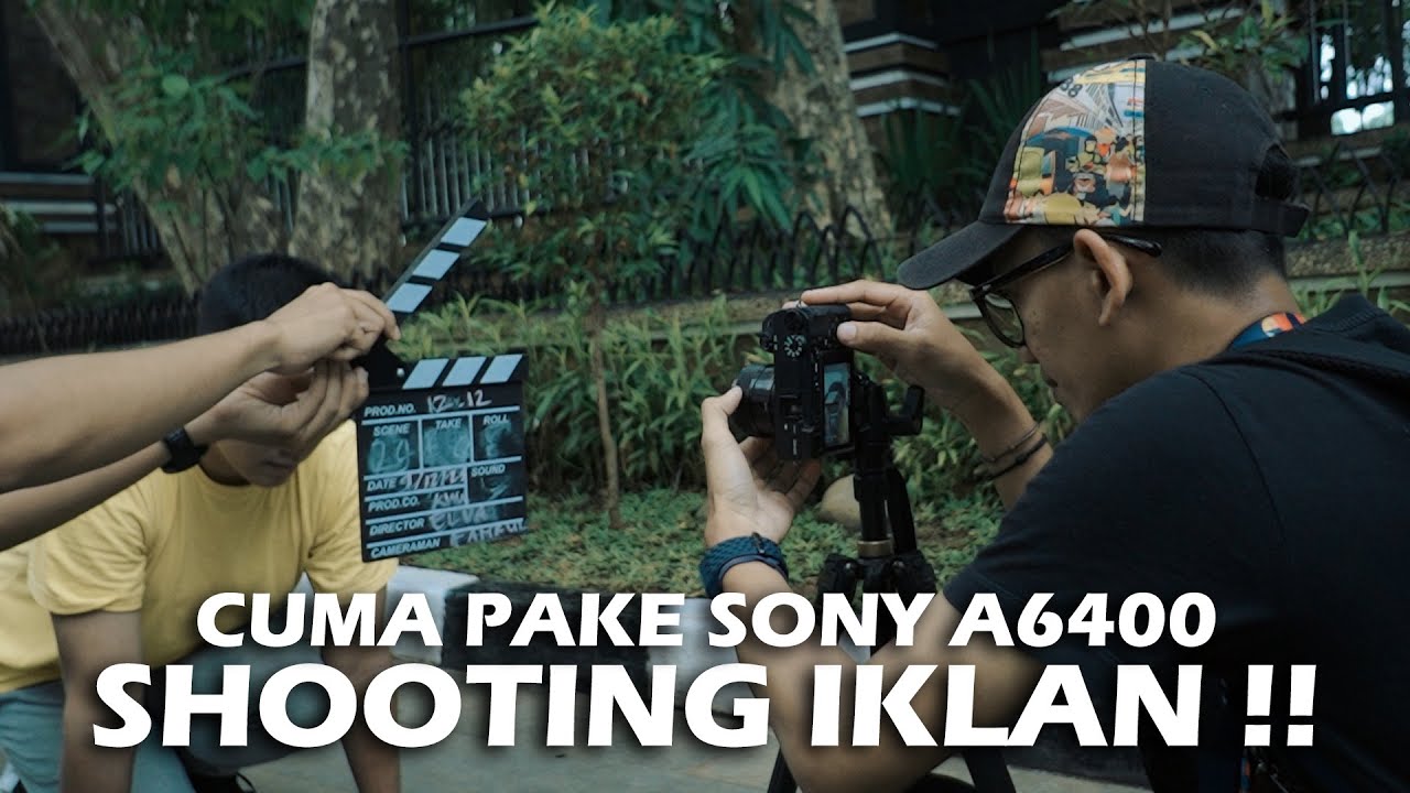 SONY A6400 !! SHOOTING IKLAN HARBOLNAS !! - YouTube