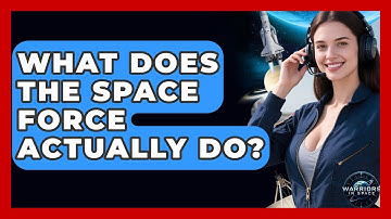 What Does The Space Force Actually Do? - Warriors In Space